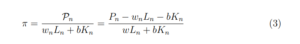 π =Pn wnLn + bKn=Pn − wnLn − bKn  wLn + bKn(3)  Note π is a dimensionless numbers.  Simplifying Eq. 3 yields  π(wLn + bKn) = Pn − wnLn − bKn (4)  Pn = (1 + π)(wnLn + bKn) (5) 